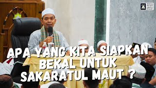 Apa Yang Kita Siapkan Bekal Untuk Sakaratul Maut   Ustadz Abdul Somad [upl. by Arot]