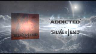 Silver End  Addicted [upl. by Pius]