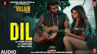 Dil Audio Song  Ek Villain Return  The Pravanjan [upl. by Livingston87]