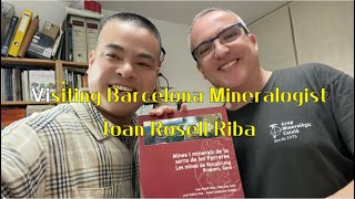 Visiting Barcelona Mineralogist Joan Rosell Riba in 27th Oct 2024 [upl. by Vorfeld399]