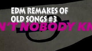 EDM Remakes Of Old Songs 3 [upl. by Harlene]