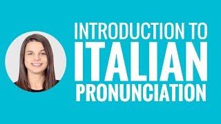 Introduction to Italian  Introduction to Italian Pronunciation [upl. by Fisoi]