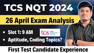 TCS NQT 26 April 2024 Exam  Slot 1 Candidate Experience Aptitude Coding Topics  TCS NQT 2024 [upl. by Schaab]