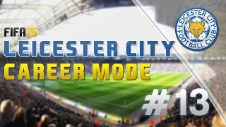 FIFA 15 Career Mode  Leicester City Episode 13 Arsenal amp Man City [upl. by Rangel]