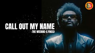 THE WEEKND  CALL OUT MY NAME LYRICS ⚡ [upl. by Attolrahc]