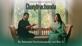 Chandrachooda  Sriranjani Santhanagopalan Ft Ravi G [upl. by Carol78]