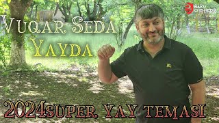 Vuqar Seda Yayda 2024 [upl. by Manard]