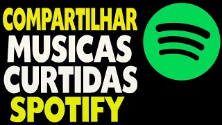 Como Compartilhar Músicas Curtidas do Spotify [upl. by Sorrows247]