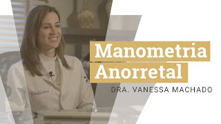 Manometria Anorretal  Dra Vanessa Machado  ProctoGastroClínica [upl. by Derry]