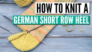 How to knit a German short row heel  Step by step instructions [upl. by Ardua615]