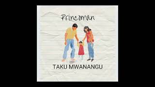 Princoman  Taku Mwanangu Official Gospel Audio [upl. by Clausen]