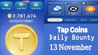 Tap coin Daily Bounty 13 November  tap coin daily bounty today  tap coin daily bounty [upl. by Kokaras]