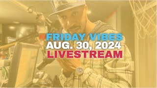 FRIDAY VIBES  AUG 30 2024 LIVESTREAM🚨 [upl. by Ennahtur107]