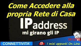 Mi girano gli IP  Come accedere alla propria rete LAN di casa da internet [upl. by Broddy]