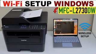 Brother MFCL2730dw Wireless Setup With Windows Laptop Printing amp Scanning video [upl. by Eentrok]