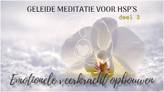 Geleide meditatie je emotionele veerkracht versterken als HSP deel 3 [upl. by Onilegna]