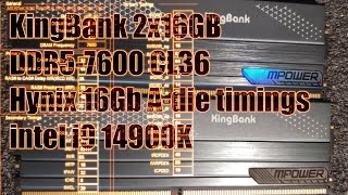 Kingbank 2x16GB DDR57600 Hynix 16Gb Adie timings for i9 14900K with ASUS Maximus Z790 Apex Encore [upl. by Eellac]