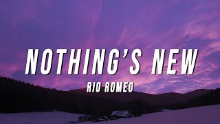 Rio Romeo  Nothing’s New Lyrics [upl. by Nielson121]