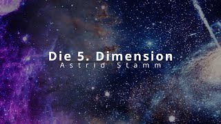 Astrid Stamm Die 5 Dimension [upl. by Nylicaj]