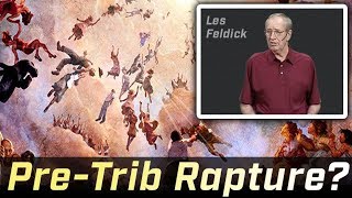 Les Feldick  Should We Believe in the Pre Trib Rapture [upl. by Day914]