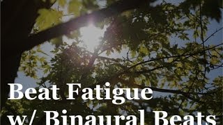 Beat Fatigue with Binaural Beats Meditation HQ [upl. by Clothilde]