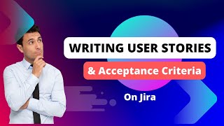 Writing User Stories and Acceptance Criteria on Jira [upl. by Hitoshi]