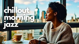 Chill Morning Jazz 🍵 Smooth Jazz Music for Relaxation [upl. by Yhtimit201]