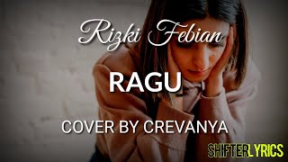 Ragu  Rizki Febian Lirik  Cover by Crevanya [upl. by Ennazzus342]