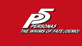 The Whims of Fate Demo  Persona 5 [upl. by Tabina]