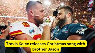 Travis Kelce releases Christmas song with brother Jason [upl. by Lehcnom92]