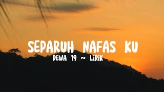 Separuh Nafasku Lirik Dewa 19 [upl. by Salta]