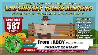 LAUGHINGLY YOURS BIANONG 587 PART2  RIGAT TI BIAG  BEST ILOCANO DRAMA  LADY ELLE PRODUCTIONS [upl. by Paolina]