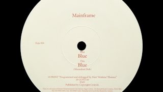 Mainframe ‎– Blue Original Mix [upl. by Adriana988]