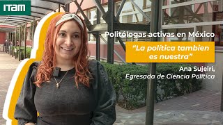 Politólogas activas en México  Ana Sujeiri exaluma del ITAM [upl. by Nyleahs571]