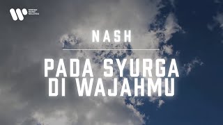 Nash  Pada Syurga Di Wajahmu Lirik Video [upl. by Annyrb]