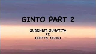 GINTO Part 2 Guddhist Gunatita ft Ghetto Gecko LYRIC VIDEO [upl. by Steve]