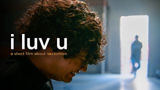 i luv u A Short Film About Sextortion [upl. by Imena]