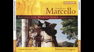 Benedetto Marcello 16861739  Harpsichord Sonatas Roberto Loreggian [upl. by Fotinas]