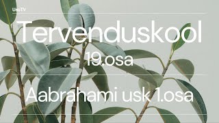 Tervenduskool 19osa  Aabrahami usk 1osa [upl. by Norvol216]