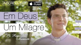 Padre Reginaldo Manzotti  Em Deus Um Milagre CD Em Deus Um Milagre [upl. by Iniretake649]