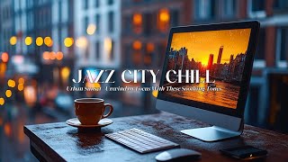 Urban Sunset Vibes ♫ Work amp Study to Relaxing Jazz Chill  Serene Cityscape Music [upl. by Akilam814]