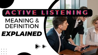 Active Listening Meaning amp Definition Explained [upl. by Bohi281]