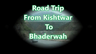 Kishtwar Bhaderwah Road trip [upl. by Anstus]