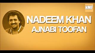 Nadeem Khan  Ajnabi toofan [upl. by Cha]