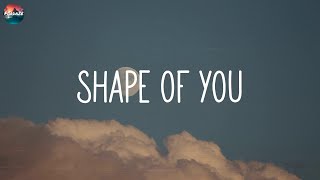 Ed Sheeran  Shape of You Lyric Video [upl. by Linda]