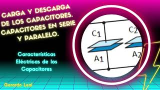 Carga y Descarga de los Capacitores Constante de Tiempo Asociaciones en serie y paralelo [upl. by Furie74]