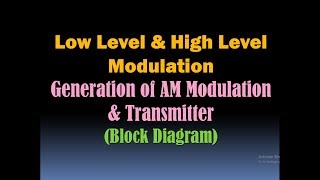 Low Level and High Level Modulation Generation of AM Modulation Block Diagram of AM Transmitter [upl. by Enerak]