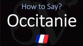 How to Pronounce Occitanie French Region Pronunciation [upl. by Clough]