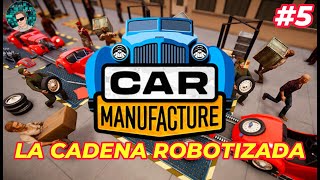 CONSTRUIMOS PRIMERA LINEA SEMIAUTOMATIZADA 5  CAR MANUFACTURE  GAMEPLAY  ESPAÑOL [upl. by Ynhoj]