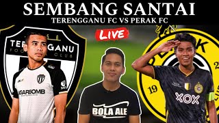 TERENGGANU FC VS PERAK FC  WATCHALONG SEMBANG SANTAI LIVE REACTION [upl. by Aiksa]